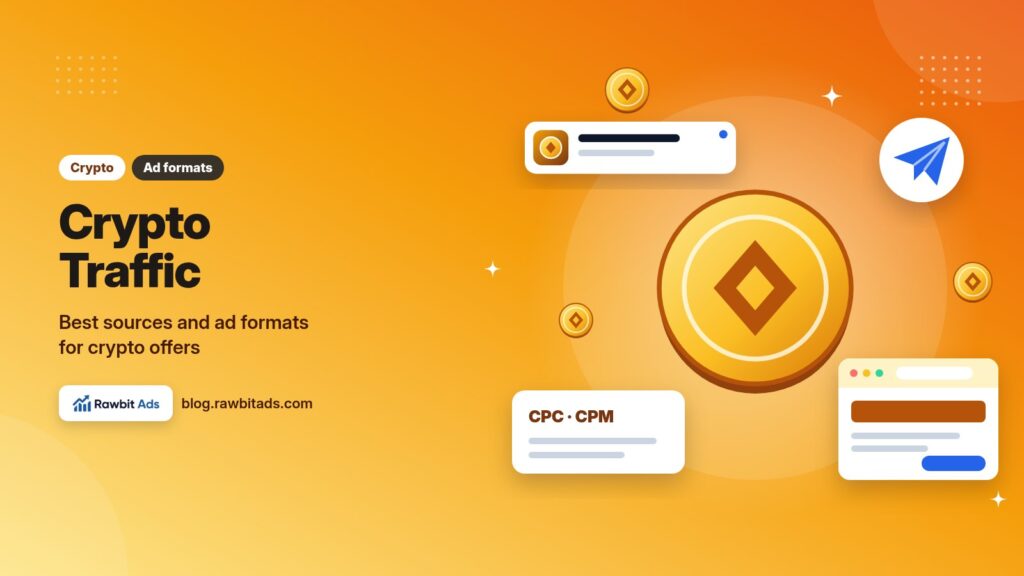 Crypto Traffic: Best Sources and Ad Formats for Crypto Offers